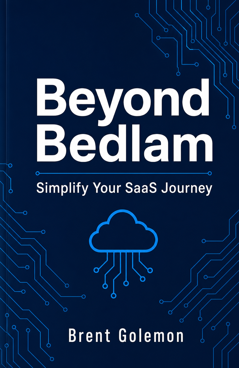 Cover of Beyond Bedlam: Simplify Your SaaS Journey by Brent Golemon